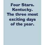 Four Stars.Kentucky.The three most exciting day... t-shirts