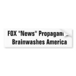 FOX "News" Propaganda  Brainwashes America bumper stickers