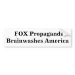 FOX Propaganda Brainwashes America bumper stickers