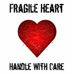 Fragile Heart, Handle With Care T-Shirt