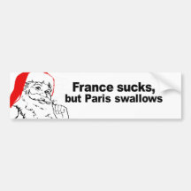 FRANCE SUCKS, BUT PARIS SWALLOWS BUMPER STICKERS