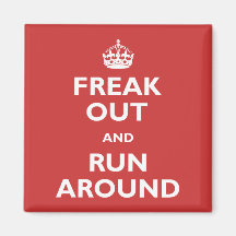Freak Out & Run Around Refrigerator Magnet