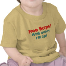 Free Burps with Every Fill Up T-shirt