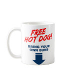 Free Hot Dog, Bring your own buns! mugs