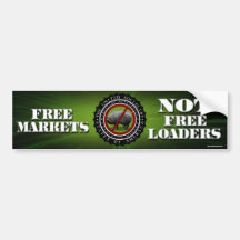 Free Markets, Not Free Loaders Bumper Stickers