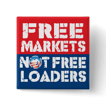Free Markets - Not Freeloaders Buttons