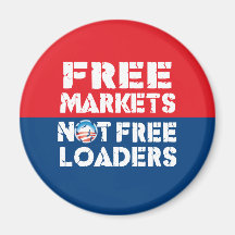 Free Markets - Not Freeloaders Refrigerator Magnets