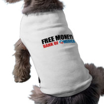 Free Money from Bank of Omerica Doggie Tee Shirt