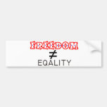 Freedom does not equal Equality Bumper Sticker