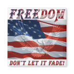 Freedom Don't Let it Fade magnets