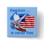 Freedom is Never Free Tshirts and Gifts buttons