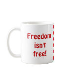 Freedom Isn't Free mugs