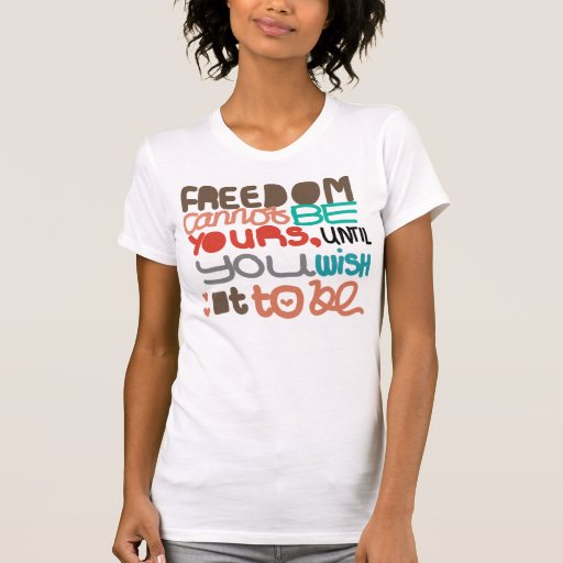 Freedom Quote T Shirts