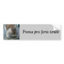 Frena pro feris teneo bumper stickers