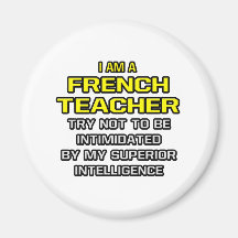French Teacher...Superior Intelligence Fridge Magnets
