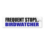 Frequent Stops! Birdwatcher bumper stickers