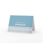Fret Stripe Cornflower Be My Bridesmaid Card