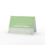 Fret Stripe pistachio Be My Matron Of Honour Card