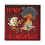 Friday Is Backup Day Refrigerator Magnets