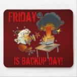 Friday Is Backup Day! mousepads