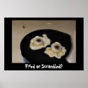 Fried or Scrambled? Print