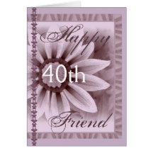 FRIEND  - Happy 40th Birthday - LAVENDER Flower Greeting Card