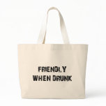 Friendly When Drunk bags