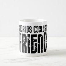 Friends Birthdays Parties : Worlds Coolest Friend Coffee Mug