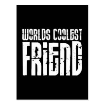 Friends Birthdays Parties : Worlds Coolest Friend Post Cards