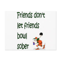 Friends don't let friends bowl sober