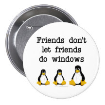 Friends don't let friends do windows pinback button
