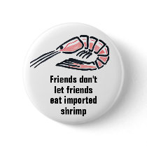 Friends don't let friends eat imported shrimp
