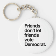 FRIENDS DON'T LET FRIENDS VOTE DEMOCRAT -.png Keychains