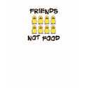 Friends not Food t-shirts