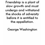 Friendship is a plant of slow growth and must u... t-shirts