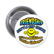 Friendship isn't a big thing, it's a million buttons
