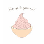 Fro-yo is yum-o! t-shirts