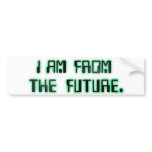 FROM THE FUTURE bumper sticker bumper stickers