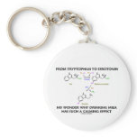 From Tryptophan To Serotonin (Chemistry Humor) Key Chain