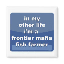 Frontier Mafia Fish Farmer Fridge Magnets