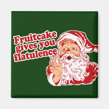 Fruitcake Gives You Flatulence Fridge Magnet