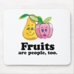 Fruits are people too mousepads