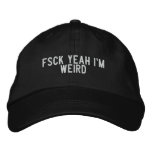 fsck yeah i'm weird embroidered hats