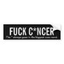 Fuck C*ncer Bumper Sticker