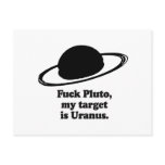 Fuck Pluto, my target is Uranus postcards