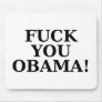 Fuck you Obama! Mouse Pad