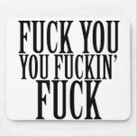 Fuck you you Fuckin' Fuck Offensive Humour Mouse Mats