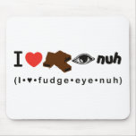 Fudge Eye Nuh mousepads
