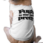 FUGLY IS THE NEW PRETTY pet clothing