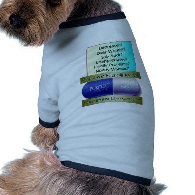 Fukitol, job sucks, over worked, no worries, pet clothes by aandjdesigns
